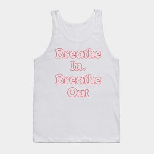 BREATHE IN, BREATHE OUT. BREAK IN, BREAK OUT Tank Top